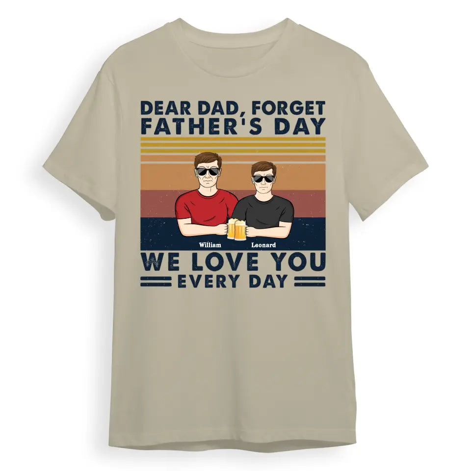 Dear Dad We Love You Every Day- Birthday, Gift For Papa, Father, Grandpa, Grandfather - Personalised Custom T Shirt, Hoodie, Sweatshirt T-F57
