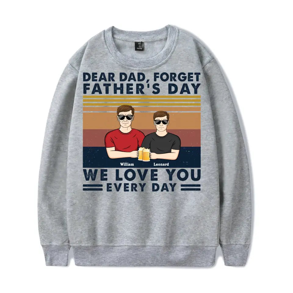 Dear Dad We Love You Every Day- Birthday, Gift For Papa, Father, Grandpa, Grandfather - Personalised Custom T Shirt, Hoodie, Sweatshirt T-F57