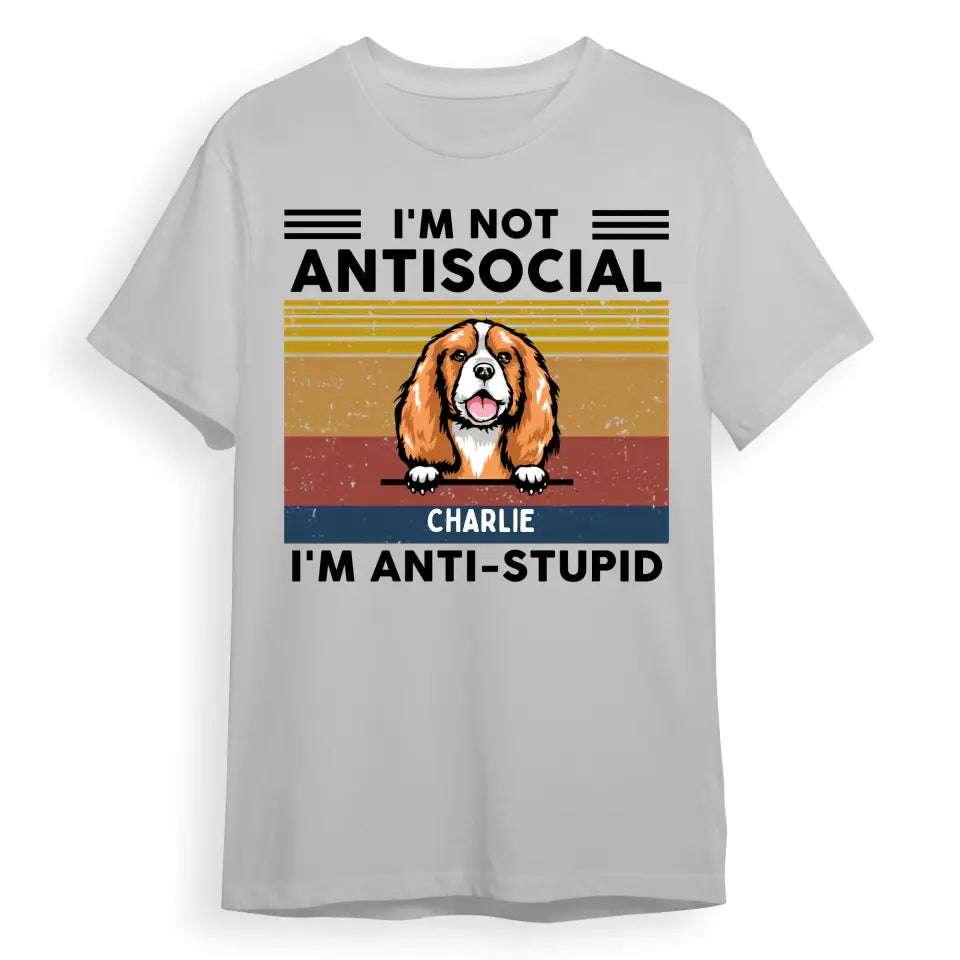 We're Not Antisocial, We're Anti-stupid Custom Tshirt, Hoodie, Sweatshirt - Personalised Gifts For Dog, Cat Lovers T11