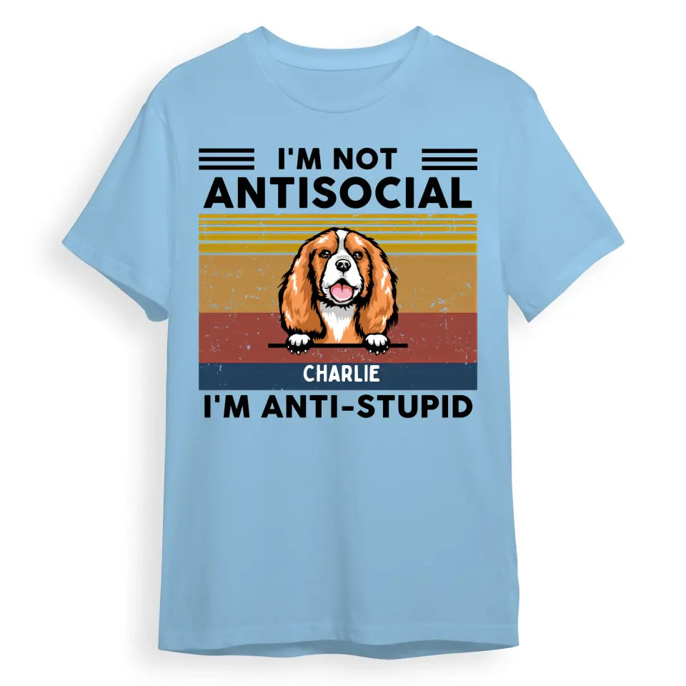 We're Not Antisocial, We're Anti-stupid Custom Tshirt, Hoodie, Sweatshirt - Personalised Gifts For Dog, Cat Lovers T11