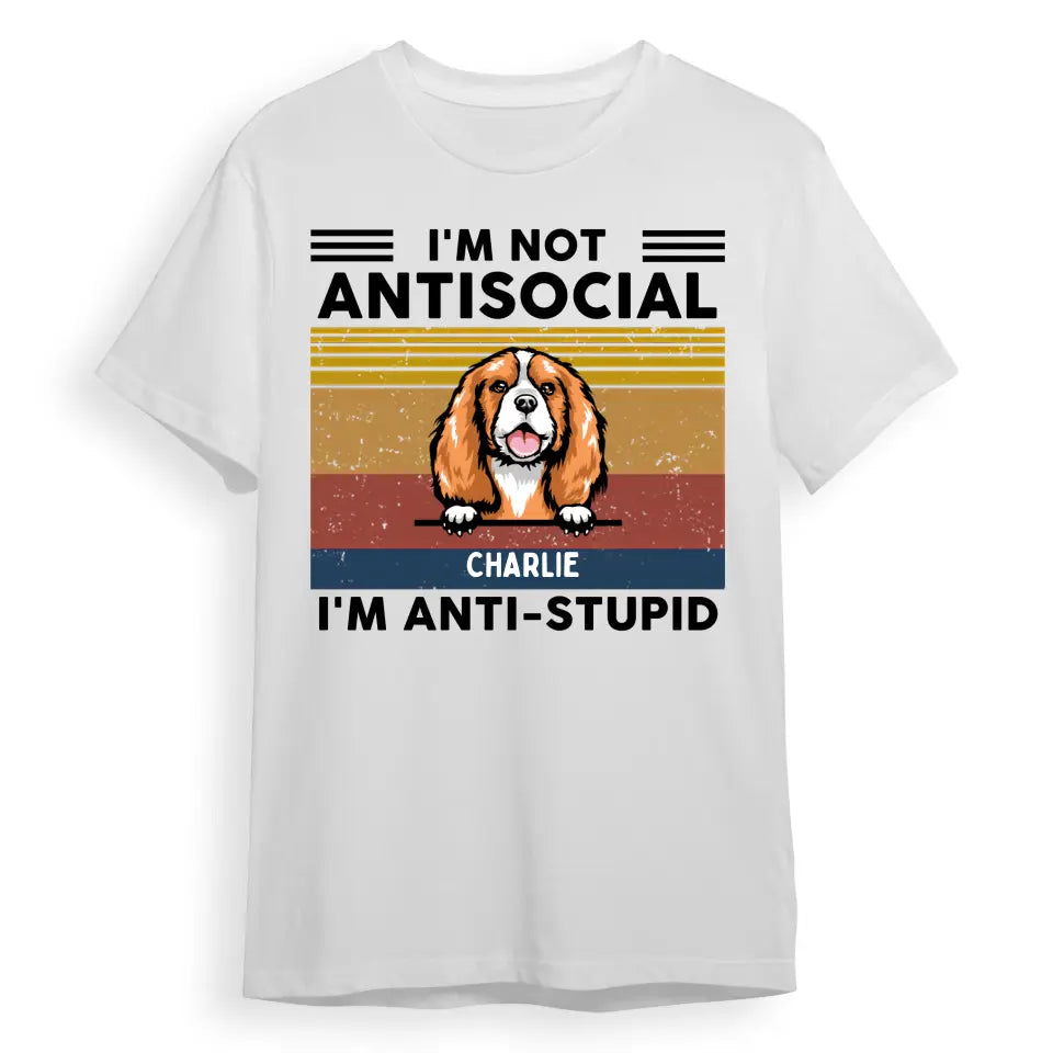 We're Not Antisocial, We're Anti-stupid Custom Tshirt, Hoodie, Sweatshirt - Personalised Gifts For Dog, Cat Lovers T11