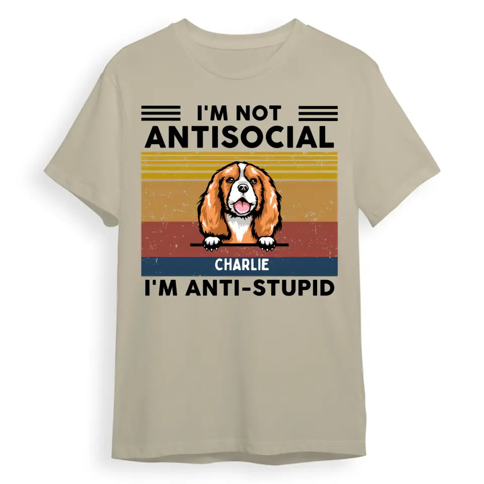 We're Not Antisocial, We're Anti-stupid Custom Tshirt, Hoodie, Sweatshirt - Personalised Gifts For Dog, Cat Lovers T11