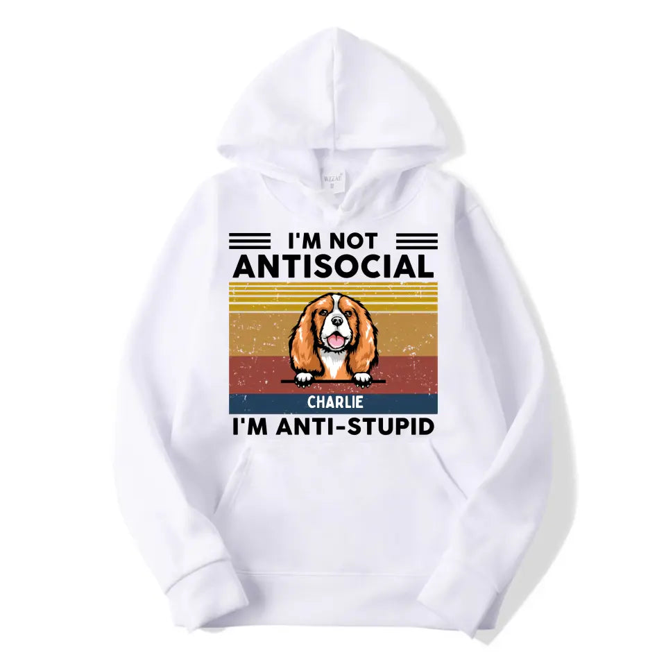 We're Not Antisocial, We're Anti-stupid Custom Tshirt, Hoodie, Sweatshirt - Personalised Gifts For Dog, Cat Lovers T11