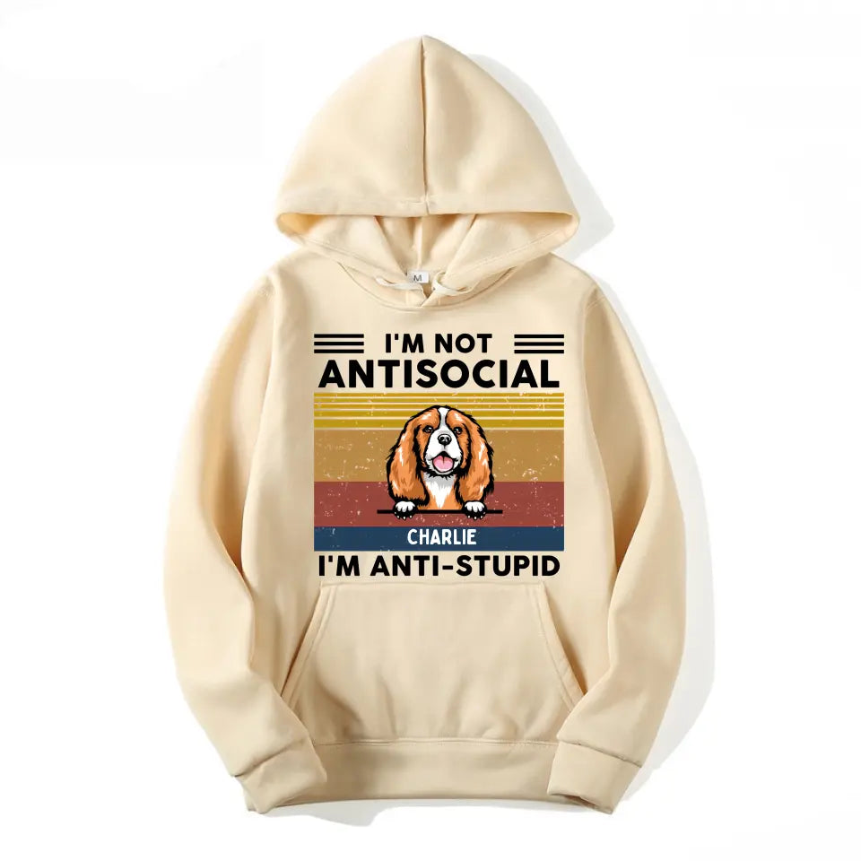 We're Not Antisocial, We're Anti-stupid Custom Tshirt, Hoodie, Sweatshirt - Personalised Gifts For Dog, Cat Lovers T11