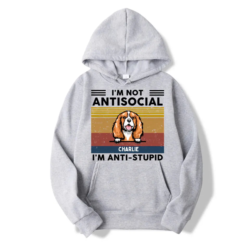 We're Not Antisocial, We're Anti-stupid Custom Tshirt, Hoodie, Sweatshirt - Personalised Gifts For Dog, Cat Lovers T11