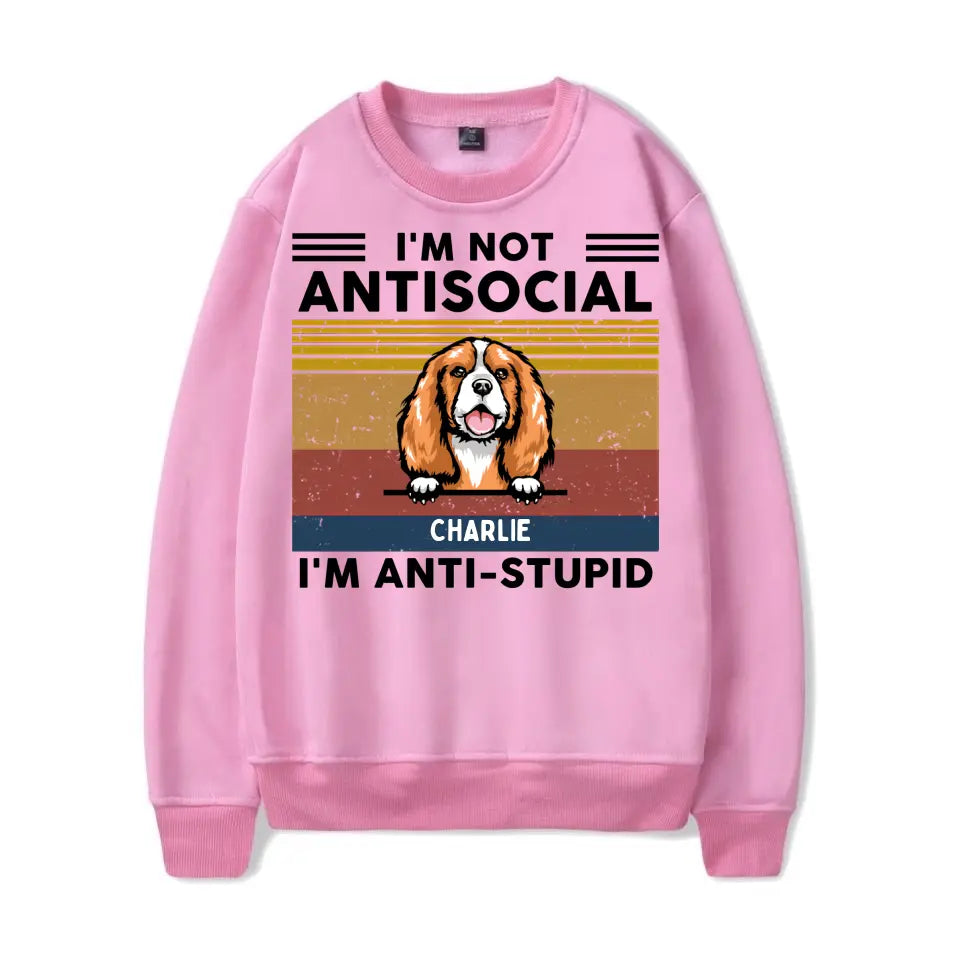 We're Not Antisocial, We're Anti-stupid Custom Tshirt, Hoodie, Sweatshirt - Personalised Gifts For Dog, Cat Lovers T11