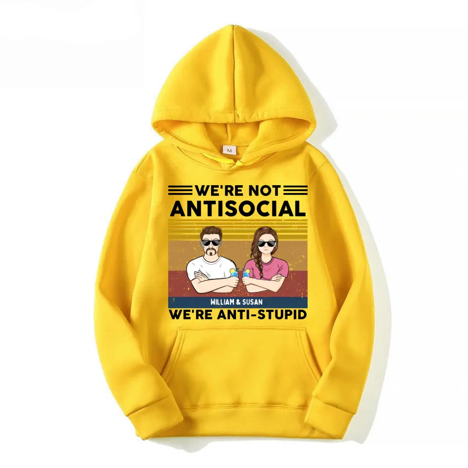 We're Not Antisocial, We're Anti-stupid Personalised T-shirt, Hoodie, Sweatshirt - Personalised Gifts For Couple, Wife, Husband, Boyfriend, Girlfriend T-F62