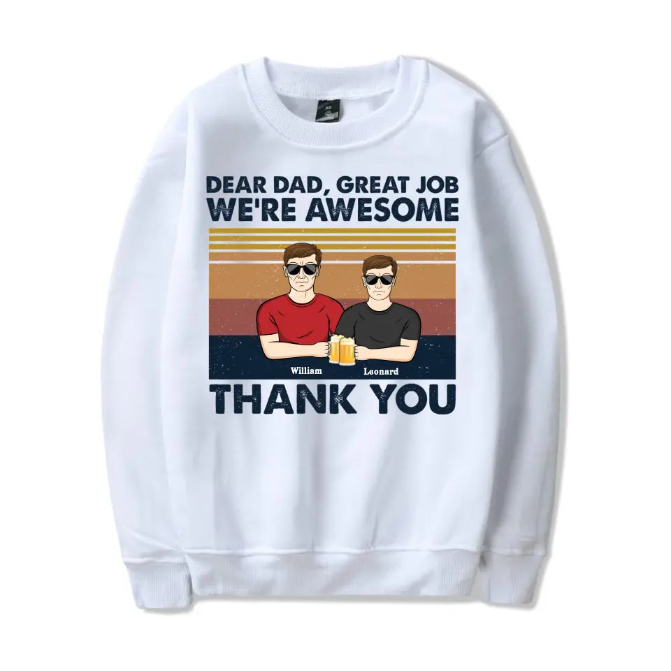 Dear Dad Great Job We're Awesome Thank You - Father Gift - Personalized Custom T-Shirt, Hoodie, Sweatshirt T-F34