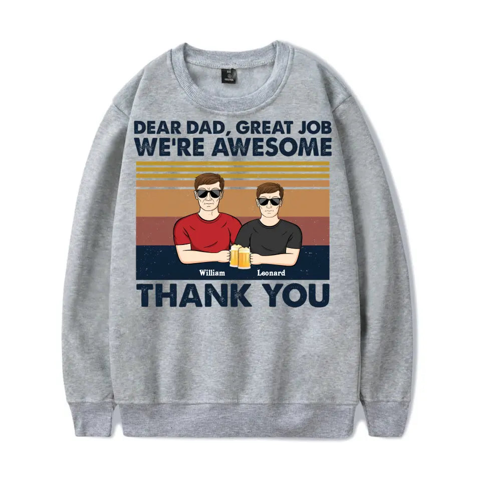 Dear Dad Great Job We're Awesome Thank You - Father Gift - Personalized Custom T-Shirt, Hoodie, Sweatshirt T-F34