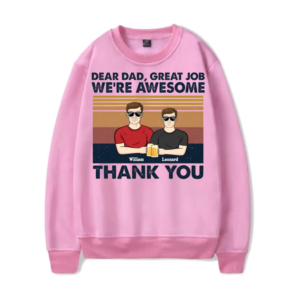 Dear Dad Great Job We're Awesome Thank You - Father Gift - Personalized Custom T-Shirt, Hoodie, Sweatshirt T-F34