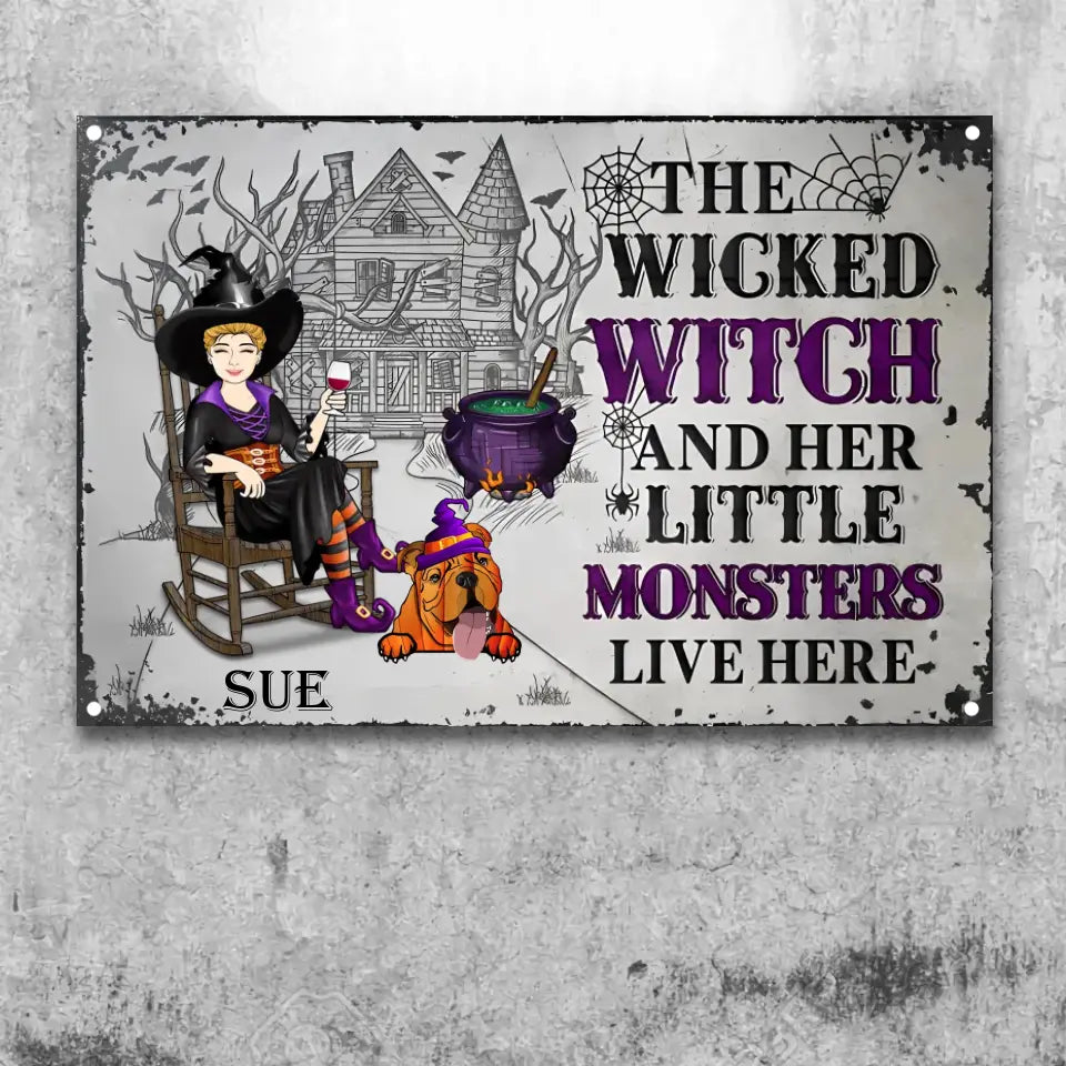 The Wicked Witch And Her Little Monsters Live Here - Gift For Dog Lovers - Personalized Custom Classic Metal Signs ms-f182