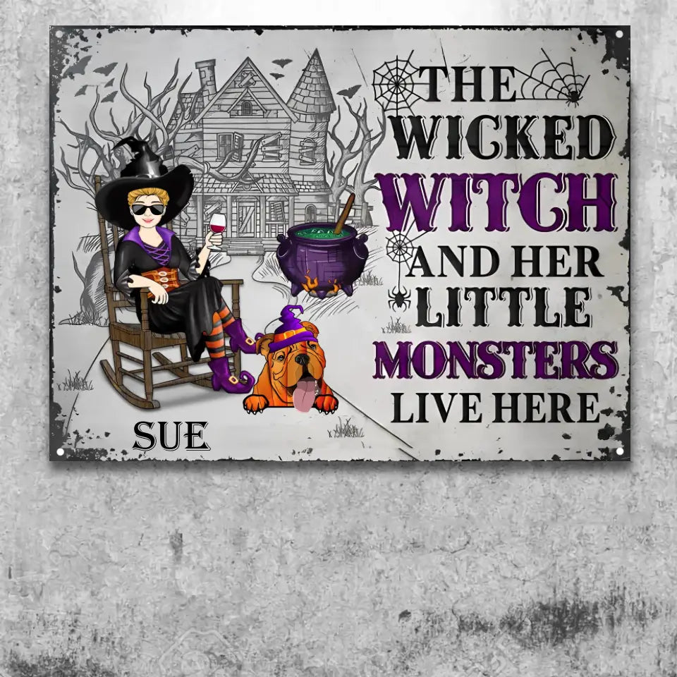 The Wicked Witch And Her Little Monsters Live Here - Gift For Dog Lovers - Personalized Custom Classic Metal Signs ms-f182