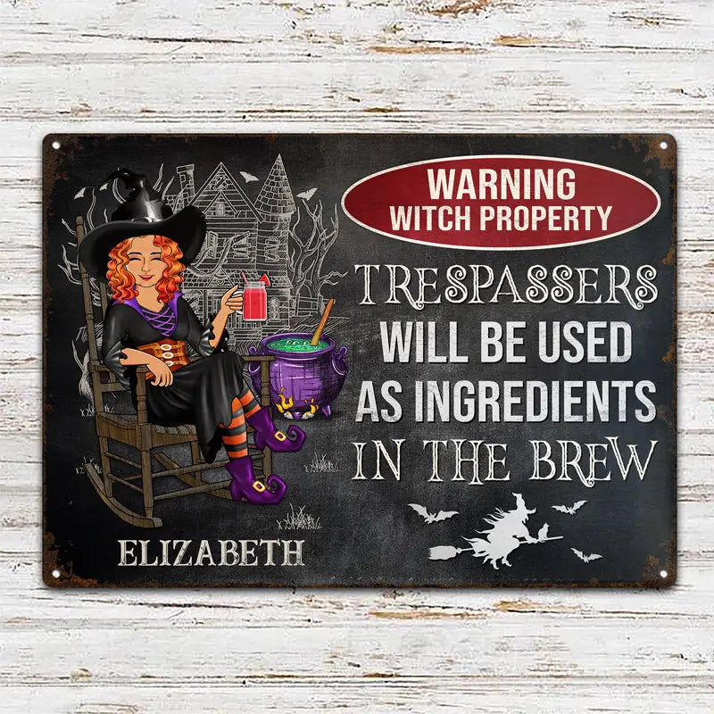 Warning Witch Property Trespassers Will Be Used As Ingredients In The Brew - Gift For Witches - Personalized Custom Classic Metal Signs F205