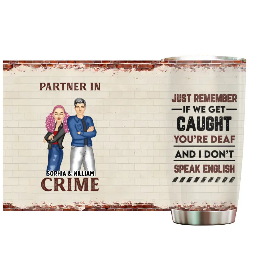 Bestie If We Get Caught Partners In Crime - Personalized Custom Tumbler 20oz TU-F3