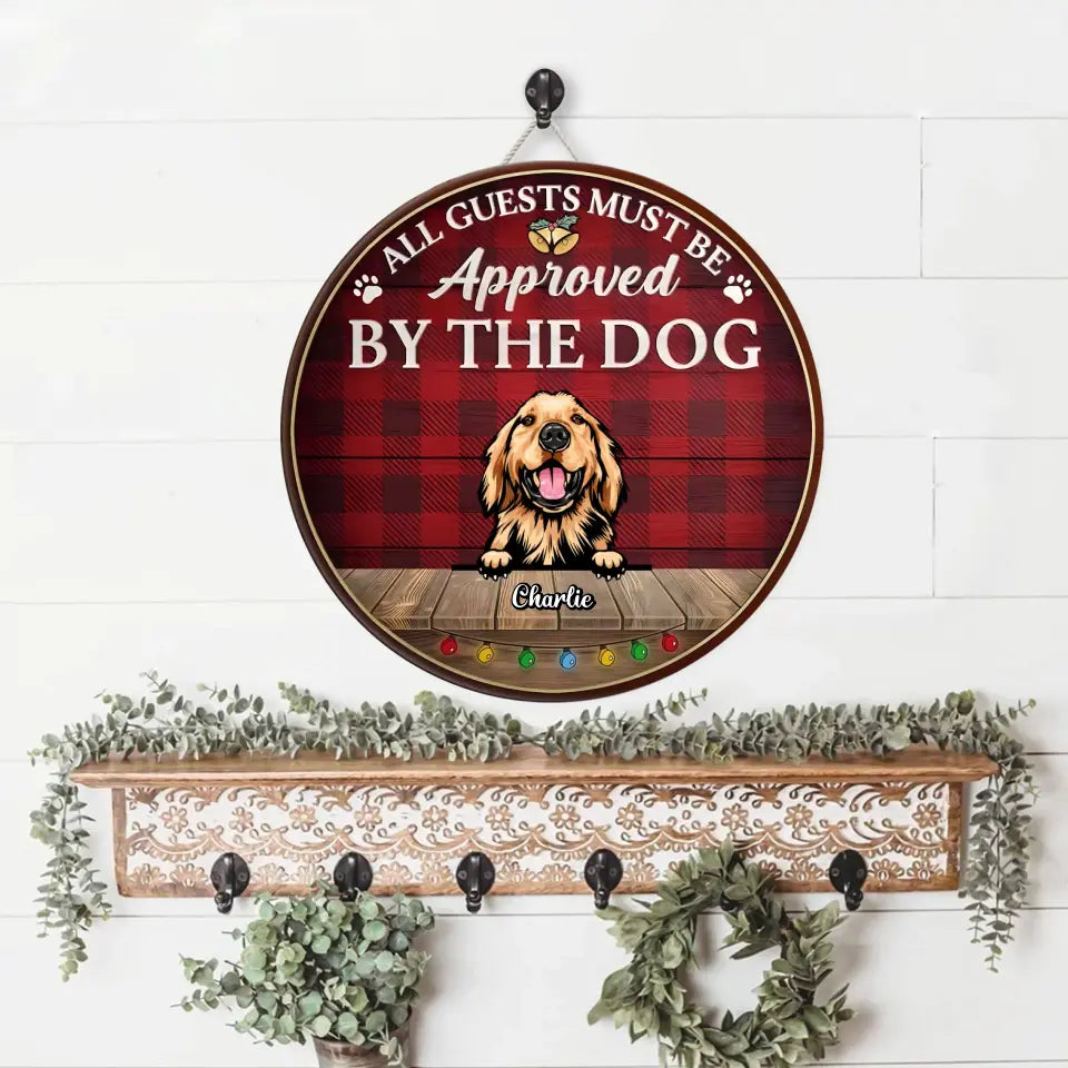 All Guest Must Be Approved By The Dogs - Christmas Version - Funny Personalized Dog Door Sign WS21