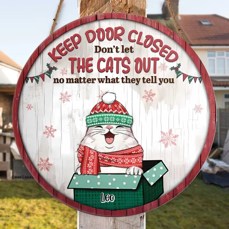 Keep Door Closed Don't Let The Cats Out - Christmas Version - Funny Personalized Cat Door Sign WS23